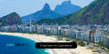 O que fazer em Copacabana, Rio de Janeiro?